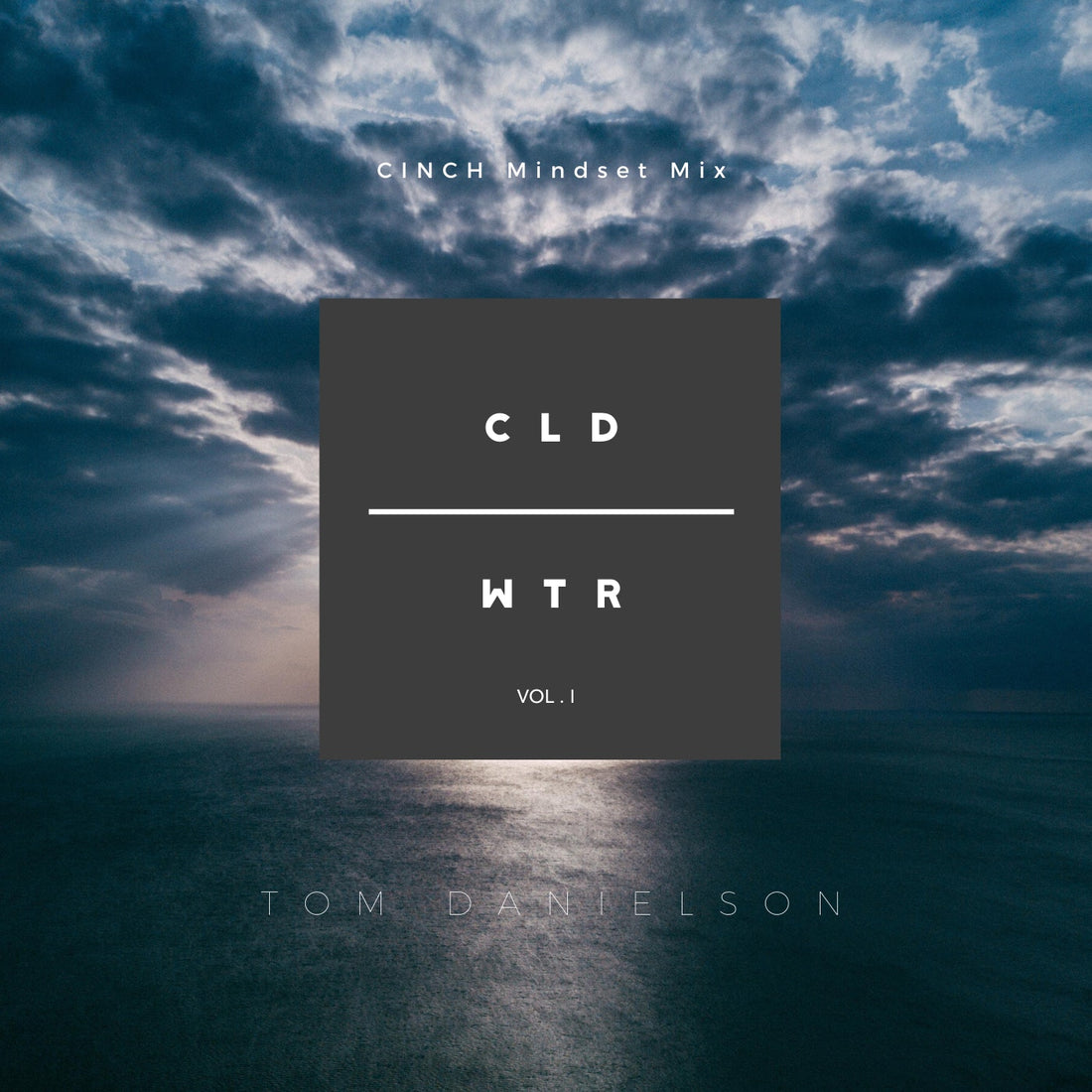 Cloud & Water CINCH Mindset Mix by Tom Danielson